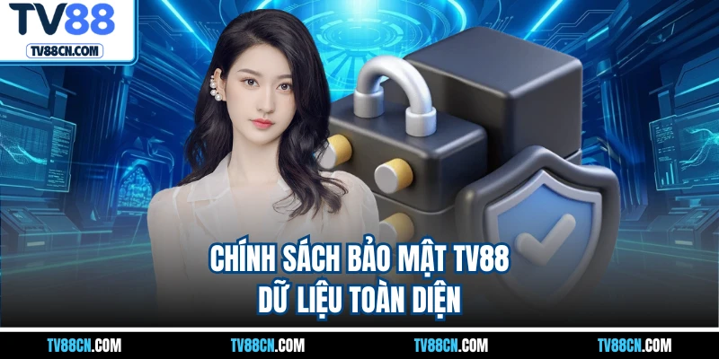 Chính sách bảo mật TV88 dữ liệu toàn diện