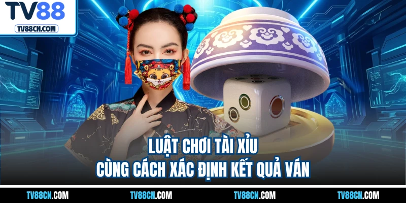 Luật chơi tài xỉu cùng cách xác định kết quả ván